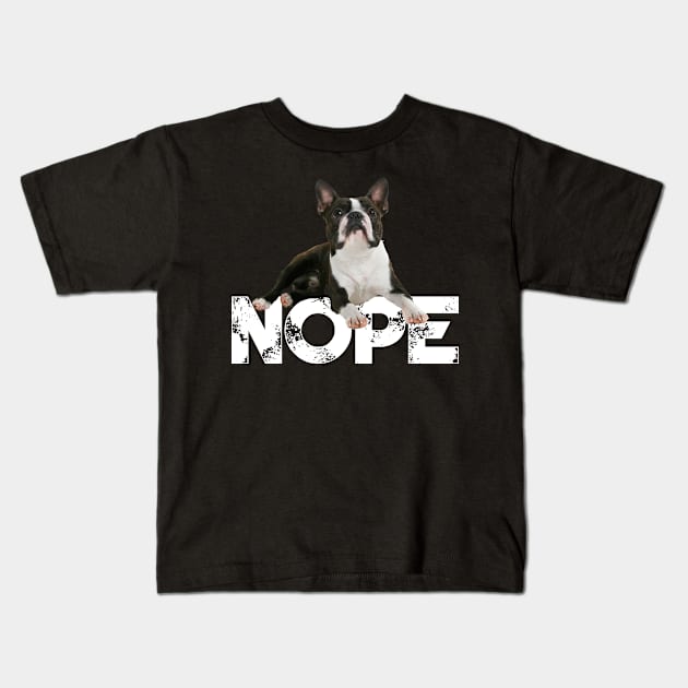 Nope Lazy Boston Terriers Dog Lover Kids T-Shirt by ChristianCrecenzio